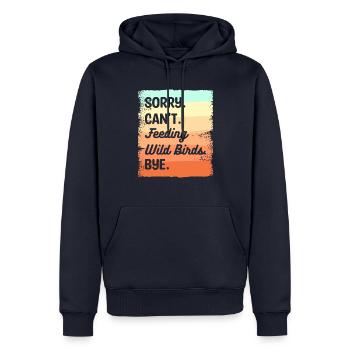 Tut mir leid, ich kann keine Wildvögel füttern Bye Vogelfütterung - Männer Premium Bio Hoodie - Navy - Vorne - Nico (187cm)