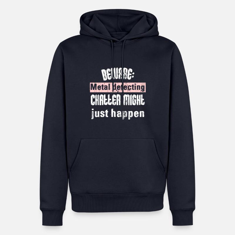 Beware: Metal detecting chatter might just happe - Männer Premium Bio Hoodie - Navy