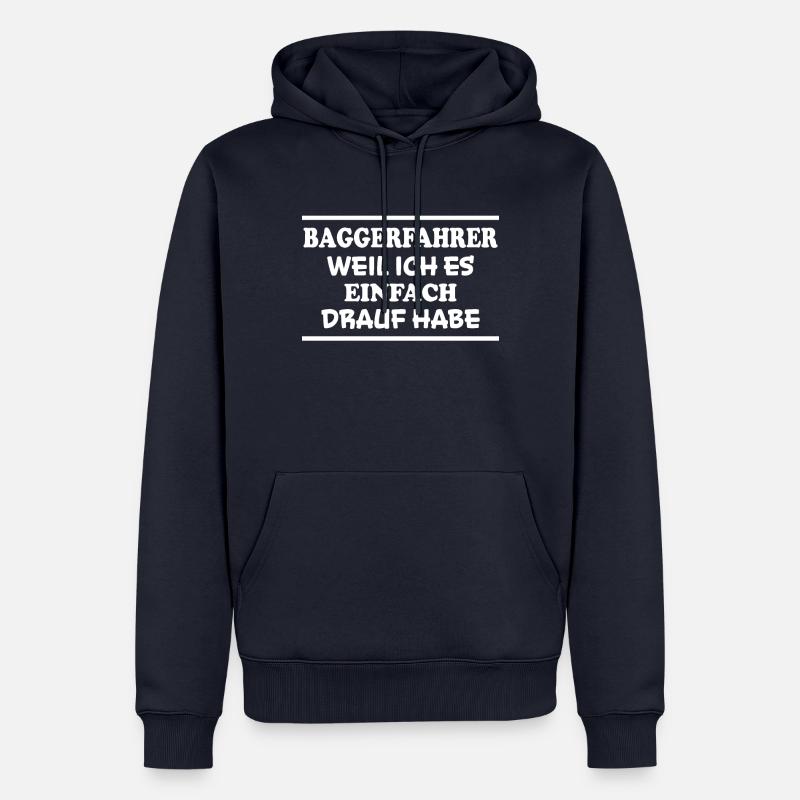 Baggerfahrer Spruch Lustiges Baggerfahrer Geschenk - Männer Premium Bio Hoodie - Navy