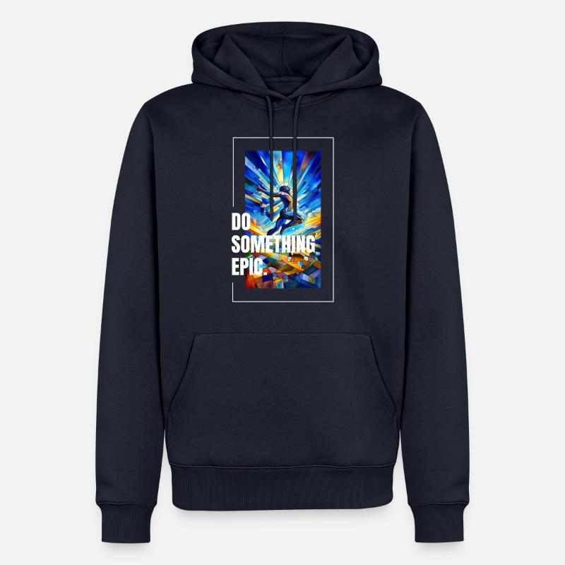 Faites quelque chose d’épique - Sweat à capuche Premium bio Homme - bleu marine