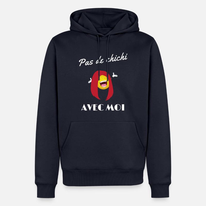 PAS DE CHICHI AVEC MOI - Sweat à capuche Premium bio Homme - bleu marine