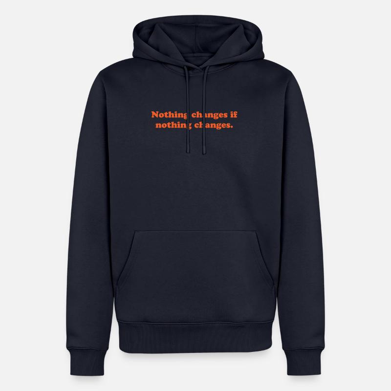 nothing changes if nothing changes - Männer Premium Bio Hoodie - Navy