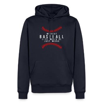 Without Baseball, Life Would Be Just Wrong 4 - Männer Premium Bio Hoodie - Navy - Vorne - Nico (187cm)