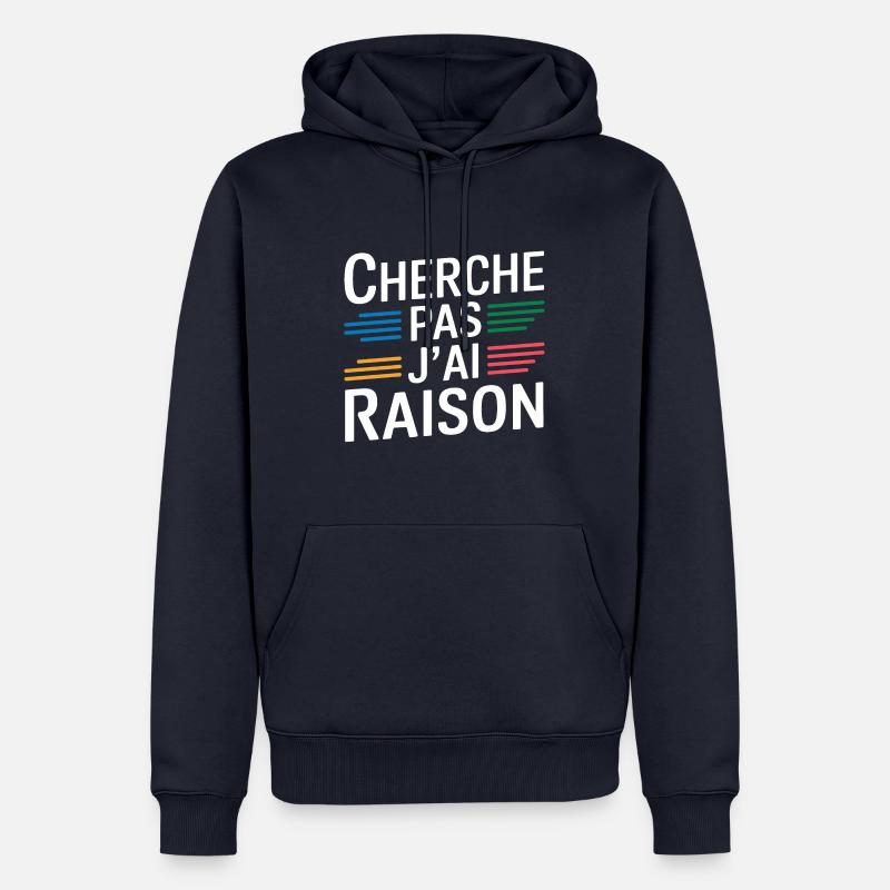 Cherche pas j'ai raison - Sweat à capuche Premium bio Homme - bleu marine