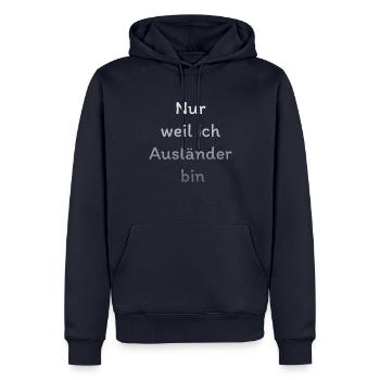 Nur weil ich Ausländer bin - Männer Premium Bio Hoodie - Navy - Vorne - Nico (187cm)