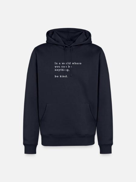 In a world where you can be anything be kind - Männer Premium Bio Hoodie - Navy
