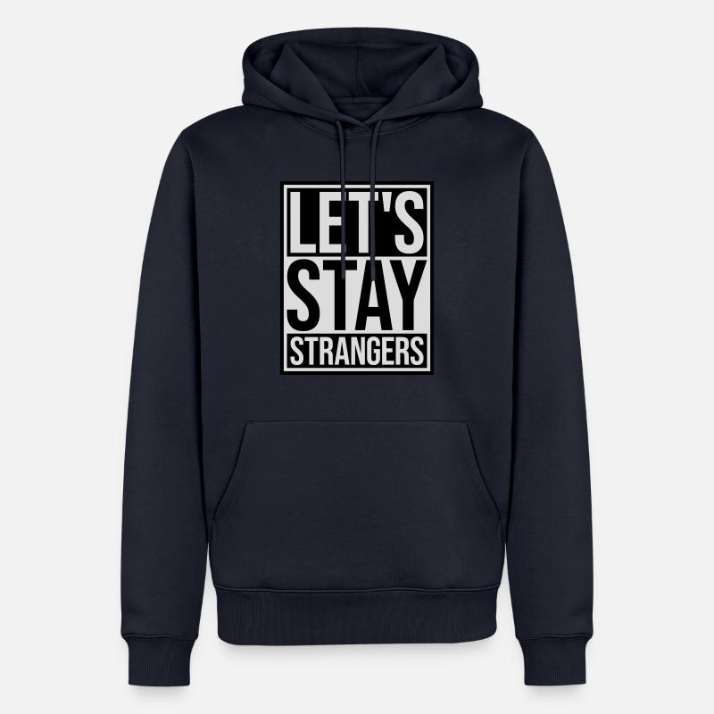 Citation Restons Strangers - Sweat à capuche Premium bio Homme - bleu marine