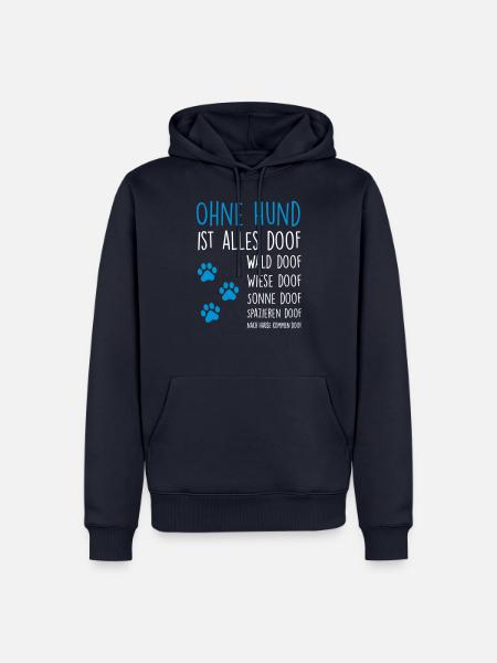 Ohne Hund ist alles doof - Männer Premium Bio Hoodie - Navy
