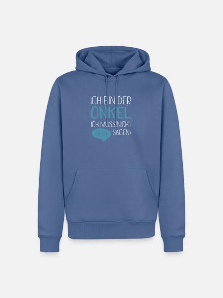 Der Onkel muss nicht nein agen - Männer Premium Bio Hoodie - Taubenblau