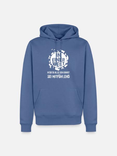 In einer Welt... sei mitgühlend ♥ - Männer Premium Bio Hoodie - Taubenblau