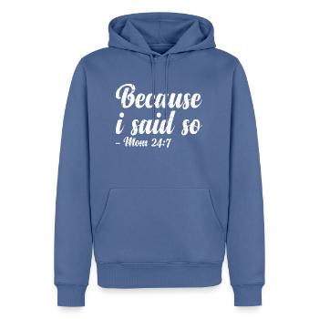 Because I said so - Mom 24:7 21 - Men’s Premium Organic Hoodie - stone blue - Front - Nico (187cm)