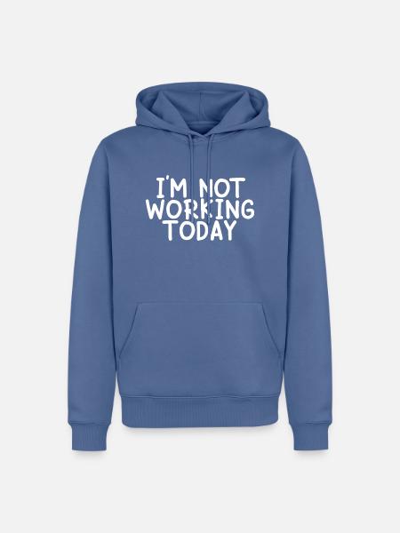 I'm Not Working Today - Männer Premium Bio Hoodie - Taubenblau