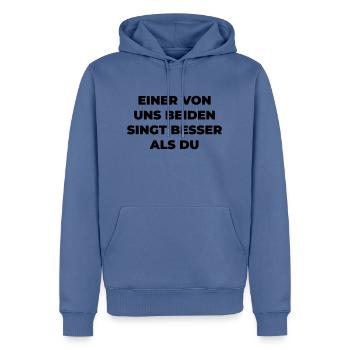 Einer Von Uns Beiden Singt Besser Als Du - Männer Premium Bio Hoodie - Taubenblau - Vorne - Nico (187cm)