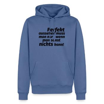 Perfekt aussehen Spruch - Männer Premium Bio Hoodie - Taubenblau - Vorne - Nico (187cm)