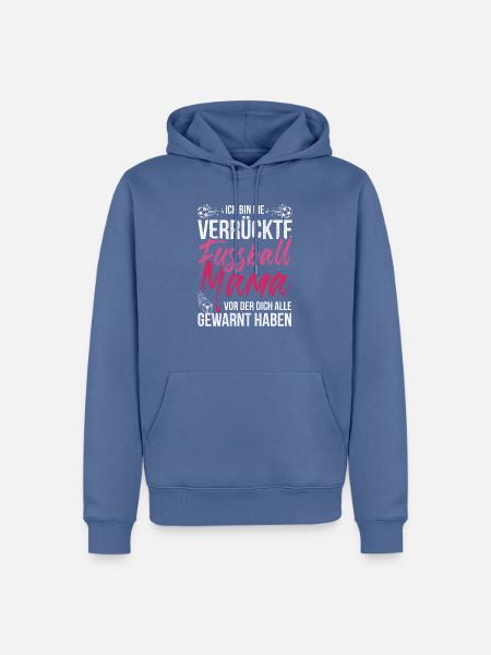 Ich bin die verrückte Fussball Mama - Männer Premium Bio Hoodie - Taubenblau