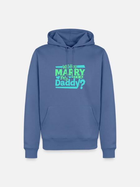 Willst du meinen Papi heiraten - Männer Premium Bio Hoodie - Taubenblau