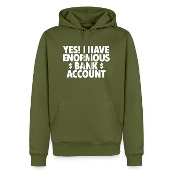 Yes I Have Enormous Bank Account 2 - Männer Premium Bio Hoodie - Khaki - Vorne - Nico (187cm)