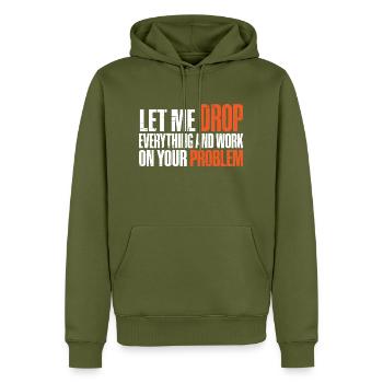 Laissez-moi tout laisser tomber et travailler sur votre problème 4 - Sweat à capuche Premium bio Homme - kaki - Devant - Nico (187cm)