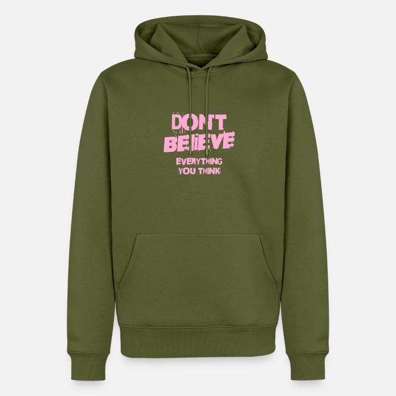 Don't Believe Everything You Think - Männer Premium Bio Hoodie - Khaki