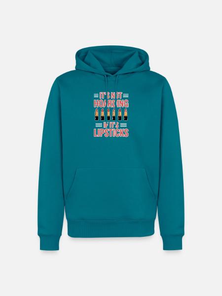 Lippenstift Sprüche Lustige Lippenstift Geschenk f - Männer Premium Bio Hoodie - Petrol