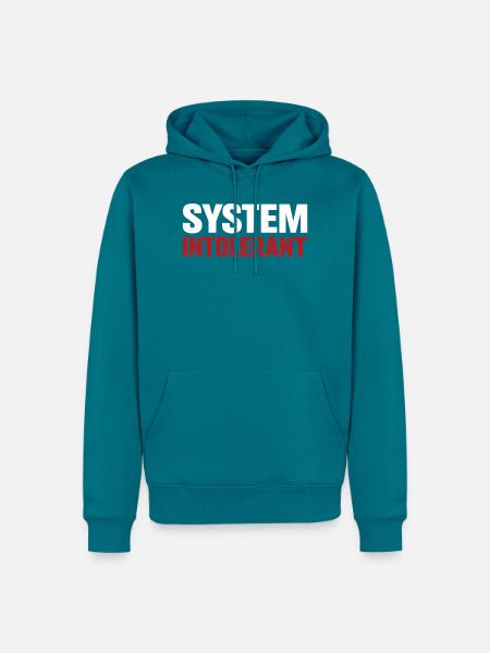 System Intolerant – Starkes Statement Design - Männer Premium Bio Hoodie - Petrol