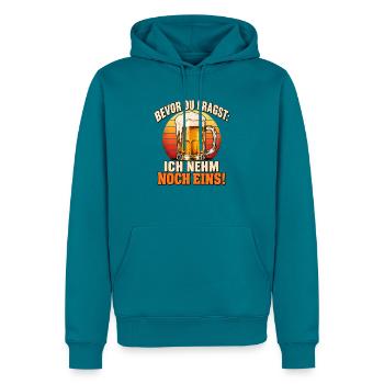 Bevor Du Fragst Ich Nehm Noch Eins - Männer Premium Bio Hoodie - Petrol - Vorne