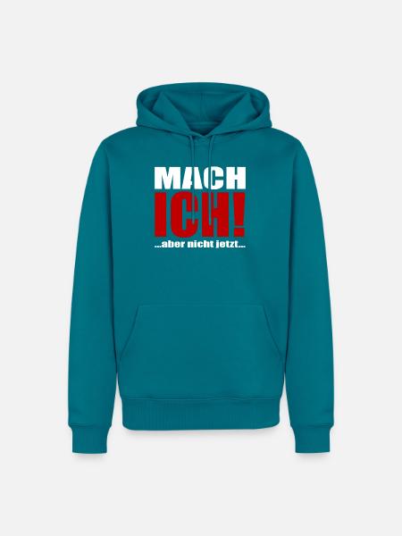 Mach ich aber jetzt nicht - Männer Premium Bio Hoodie - Petrol
