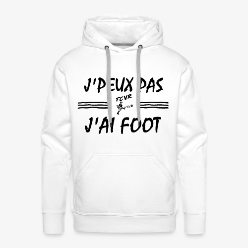 J'PEUX PAS J'AI FOOT feat. FCVR - Sweat-shirt à capuche Premium pour hommes