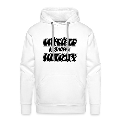 Liberté pour les Ultras 2 - Sweat-shirt à capuche Premium pour hommes