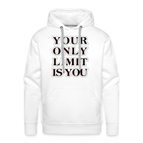 Your only limit is you - Männer Premium Hoodie