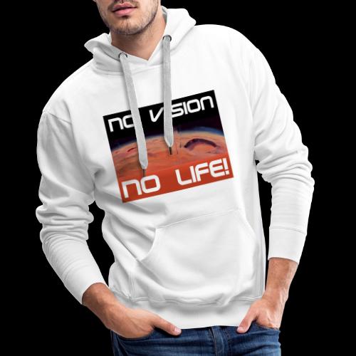 Mars: No vision, no life - Männer Premium Hoodie