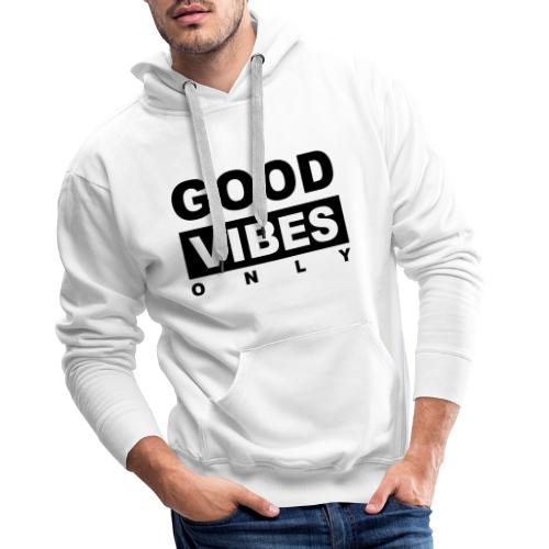 Good Vibes Only - Männer Premium Hoodie