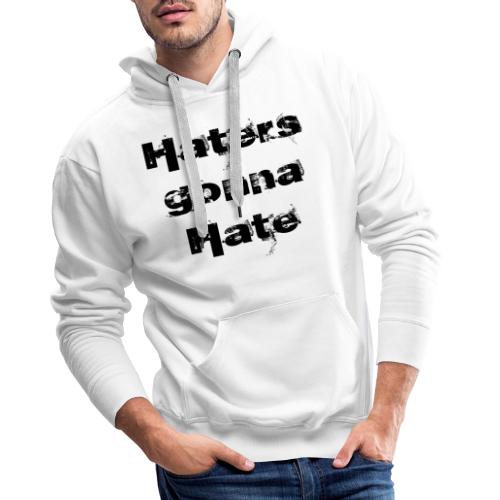 Haters gonna hate | Czarny napis - Bluza męska Premium z kapturem