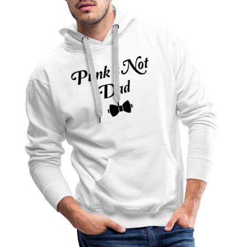 PUNK'S NOT DAD ! (papa, père) flex - Sweat-shirt à capuche Premium pour hommes