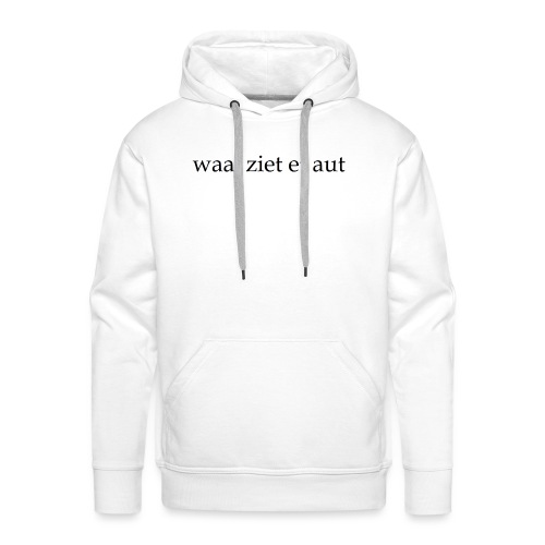 waaj ziet et aut - Mannen Premium hoodie