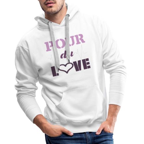 Pour du Love amour love T-shirt homme femme - Sweat-shirt à capuche Premium Homme