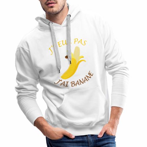J'peux pas, j'ai banane - Sweat-shirt à capuche Premium pour hommes