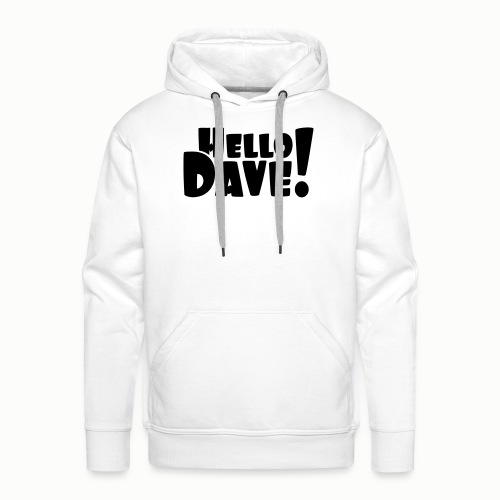 Hello Dave (free choice of design color) - Men's Premium Hoodie