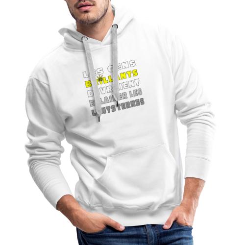 LES GENS BRILLANTS DEVRAIENT ÉCLAIRER LES LENTS - Sweat-shirt à capuche Premium Homme