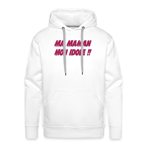 Ma maman mon idole !! - Sweat-shirt à capuche Premium Homme