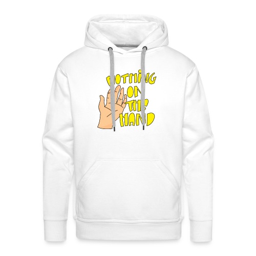 Nothing on the hand - Mannen Premium hoodie