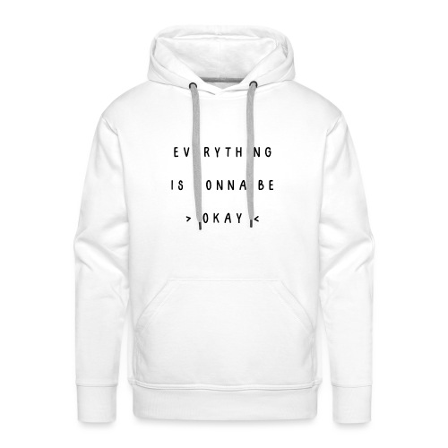 Everything is gonna be okay - Mannen Premium hoodie