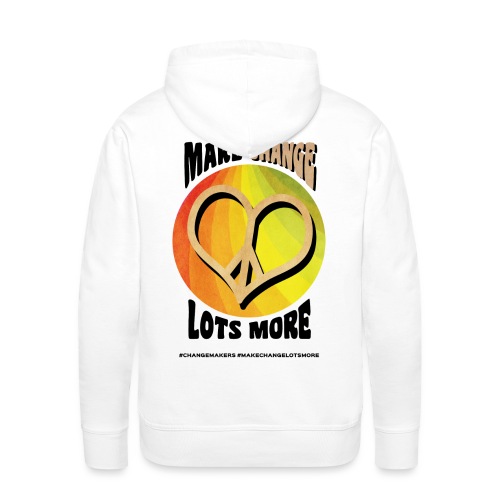 'MAKE CHANGE LOTS MORE' Peace Heart Slogan - Men's Premium Hoodie