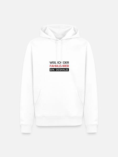 Weil ich der Fahrlehrer bin Deshalb Lustig Spruch - Männer Premium Bio Hoodie - Weiß