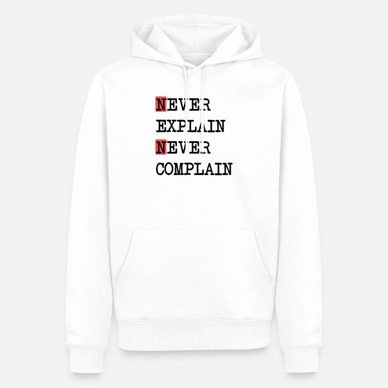 Never Explain – Never Complain, cooles Lebensmotto - Männer Premium Bio Hoodie - Weiß