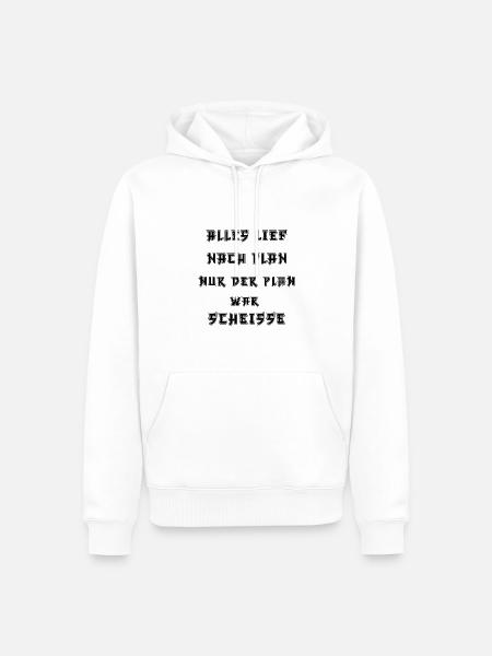 Alles lief nach Plan nur der Plan war Scheiße - Männer Premium Bio Hoodie - Weiß