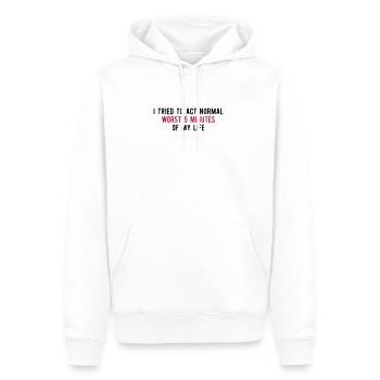Tried To Act Normal Worst 5 Minutes Of My Life - Männer Premium Bio Hoodie - Weiß - Vorne - Nico (187cm)