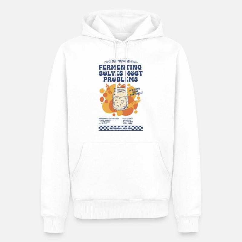 sourdough Fermenting Solves Most Problems bread - Men’s Premium Organic Hoodie - white
