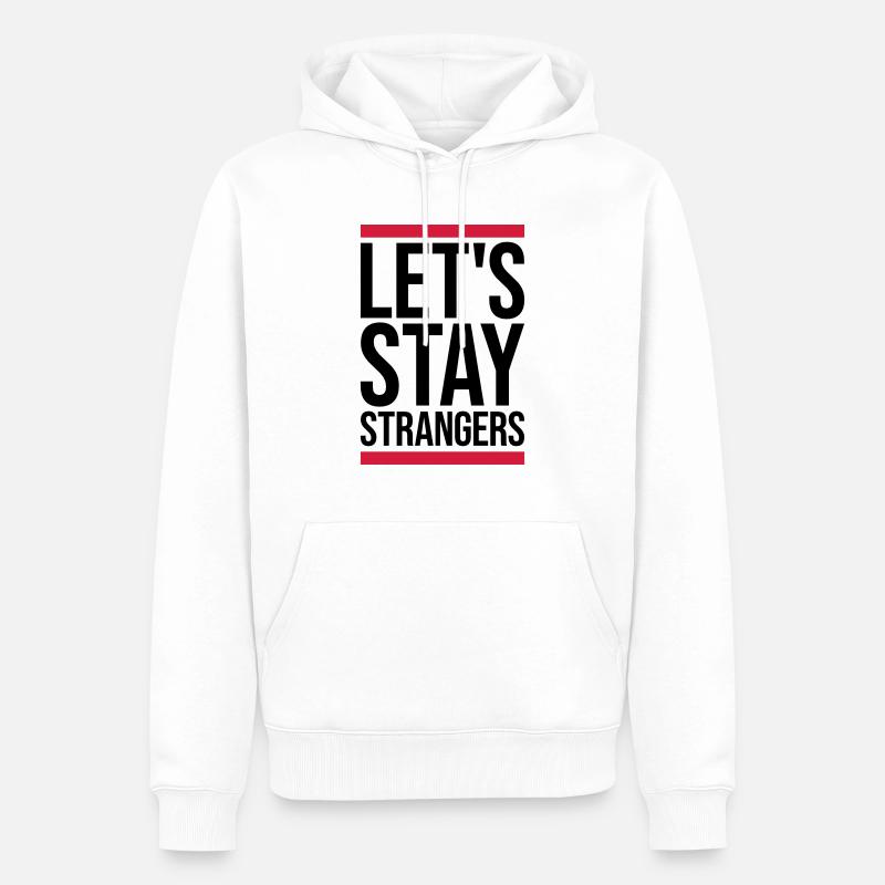 Citation Restons Strangers - Sweat à capuche Premium bio Homme - blanc