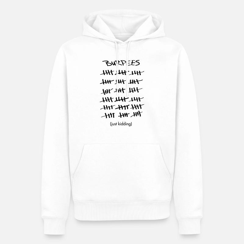 Burpees Count (Just Kidding) - Männer Premium Bio Hoodie - Weiß